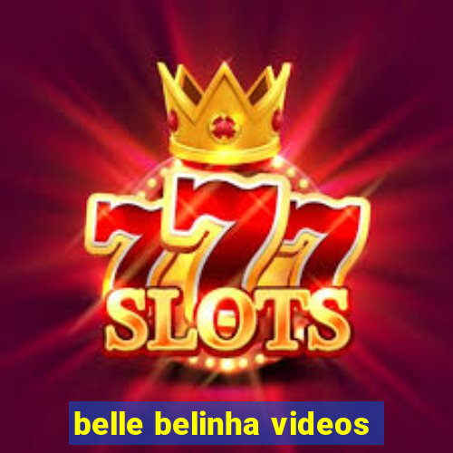 belle belinha videos